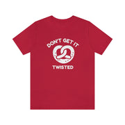 Don't Get It Twisted Short Sleeve Tee