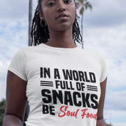 Women's Snacks Be Soul Food Tee
